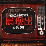 Bodega-Brovas-Show-Out